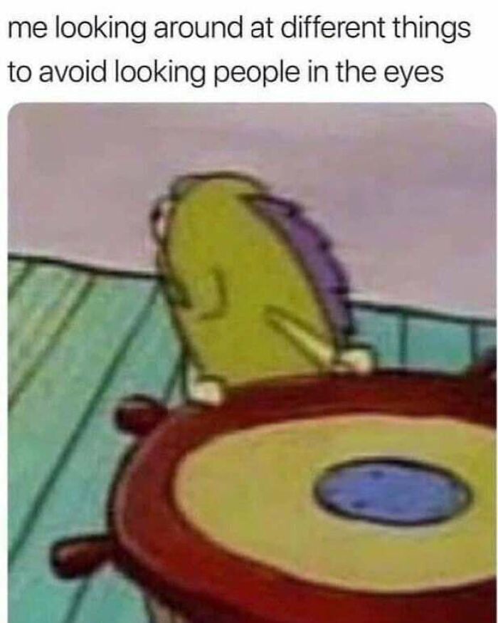 Cartoon fish character looking away from a table, illustrating social anxiety memes about avoiding eye contact.