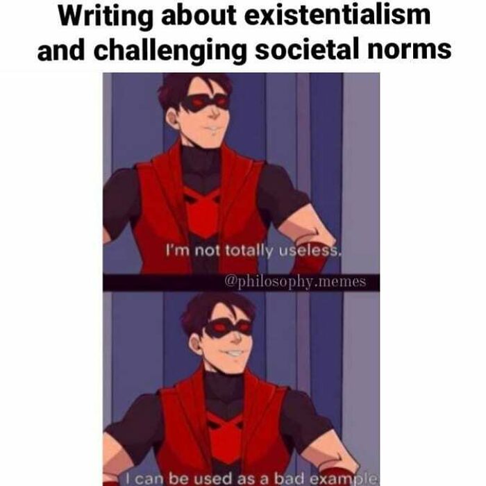 Philosophical meme featuring a character joking about existentialism and challenging societal norms with humor.