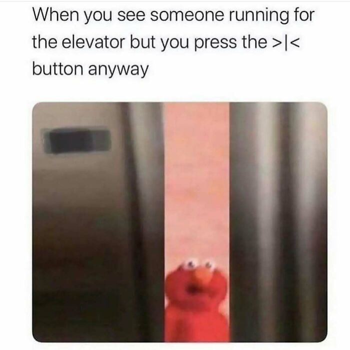 Relatable friendship meme showing Elmo pressing the elevator close door button while someone else is running to catch it.