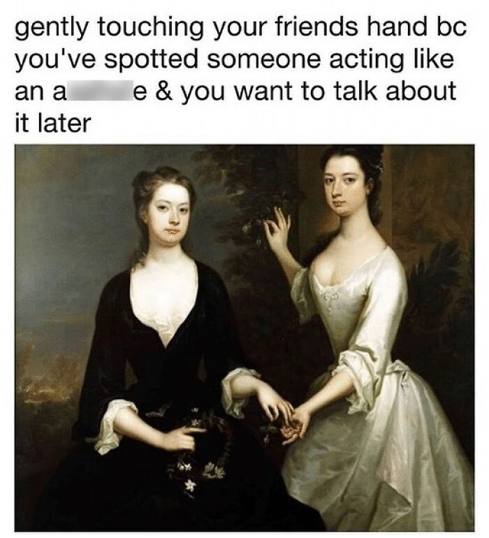 Two women in vintage dresses gently touching hands, capturing a relatable friendship moment in a hilarious meme.