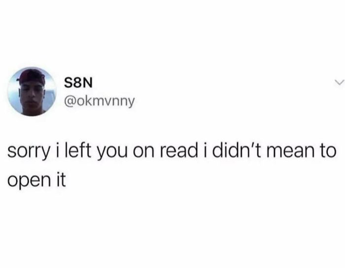 Social anxiety meme showing a text apology for leaving a message on read without meaning to open it.