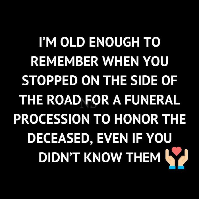 Text post on black background about the good old days recalling stopping for funeral processions as a sign of respect.