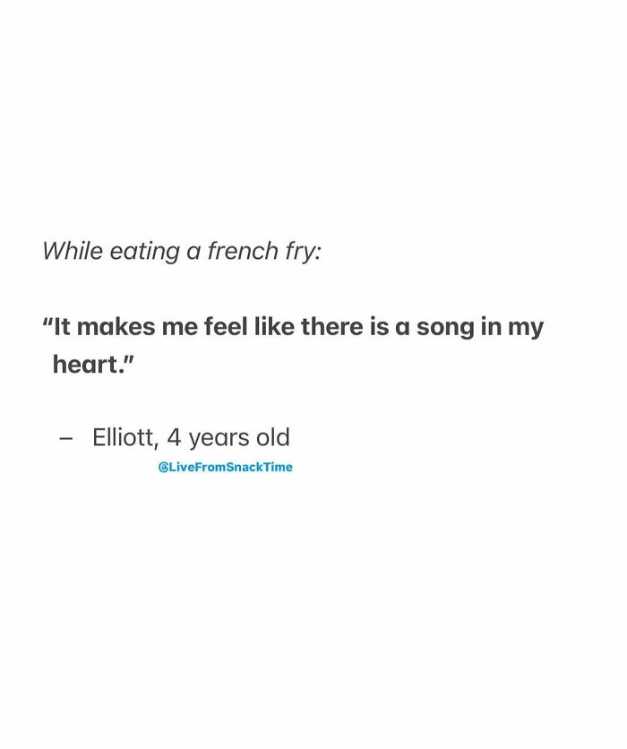 Child quote from Live From Snack Time about feeling a song in the heart while eating a french fry by a 4-year-old.