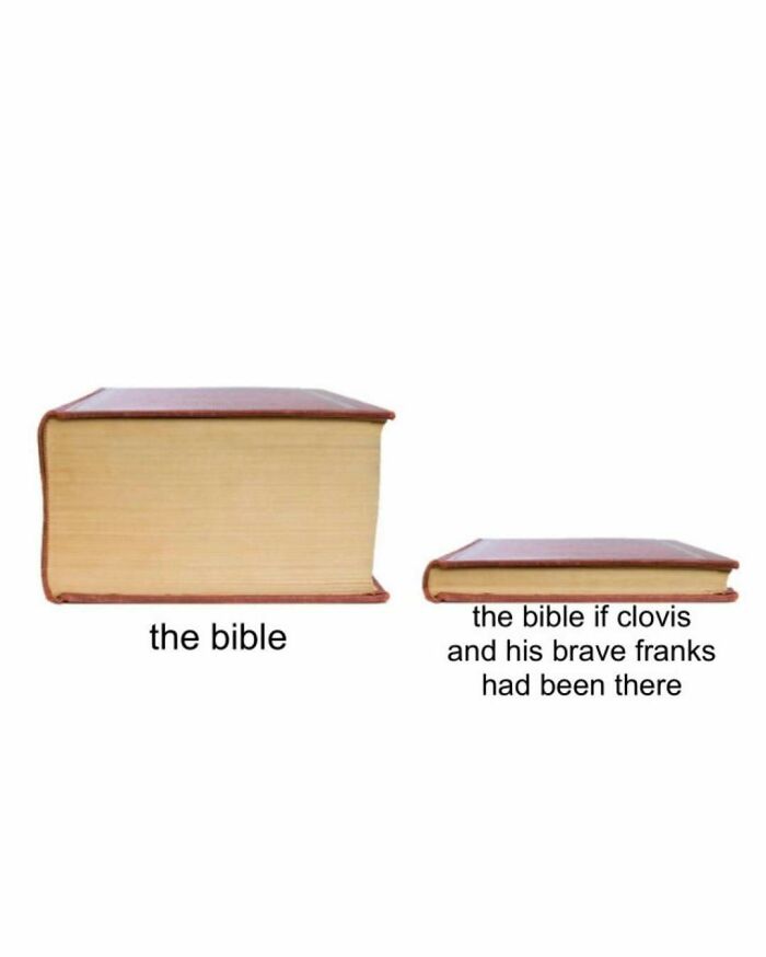 Comparison of two books labeled the bible and the bible if Clovis and his brave Franks had been there, philosophical meme humor.