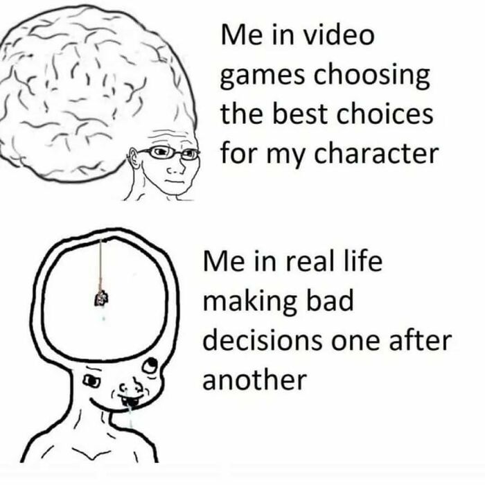 Meme comparing smart choices in video games to making bad decisions in real life, reflecting casual nihilism humor.