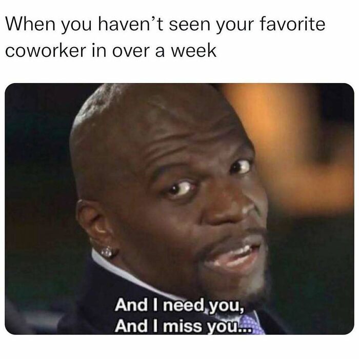 Man looking emotional with text about missing a favorite coworker, relatable friendship meme to share with best friends.