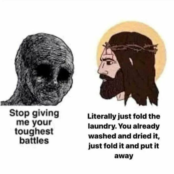 Relatable casual nihilism meme showing a distressed figure and Jesus advising to fold laundry and put it away.