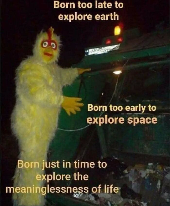 Person in a chicken costume next to a car trunk with text about exploring earth, space, and life's meaninglessness in memes.