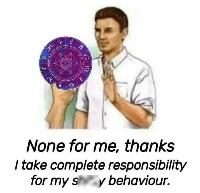 Man rejecting astrology symbol, humorously refusing to take responsibility, relatable meme from casual nihilism collection.