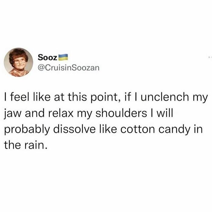 Tweet about feeling tense and relatable meme humor capturing the struggles anyone around 30 might relate to.