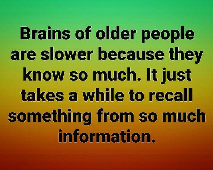 Text on a green and orange background about older people’s brains being slower due to recalling much information from good old days.
