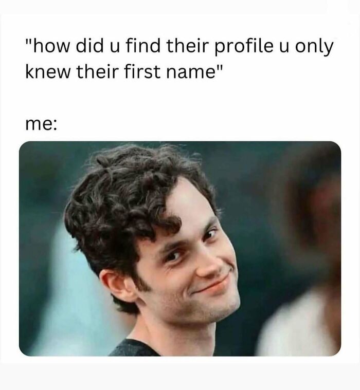 Young man smiling knowingly in a funny meme about finding profiles using only a first name, showcasing humor and funny memes.