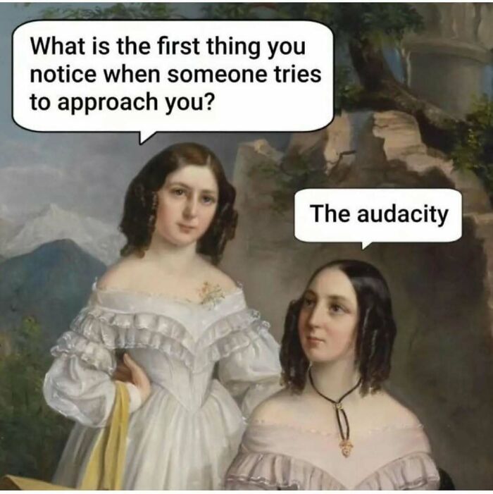 Two women in vintage dresses with speech bubbles saying a funny meme about audacity, illustrating funny memes about life.