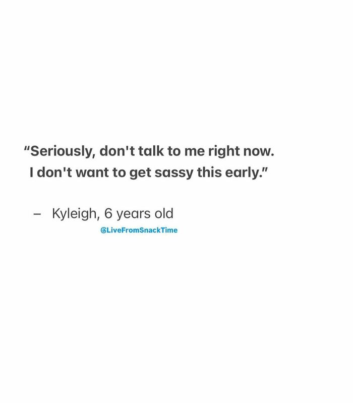 Quote from a 6-year-old kid, showcasing a funny and sassy moment shared live from snack time.