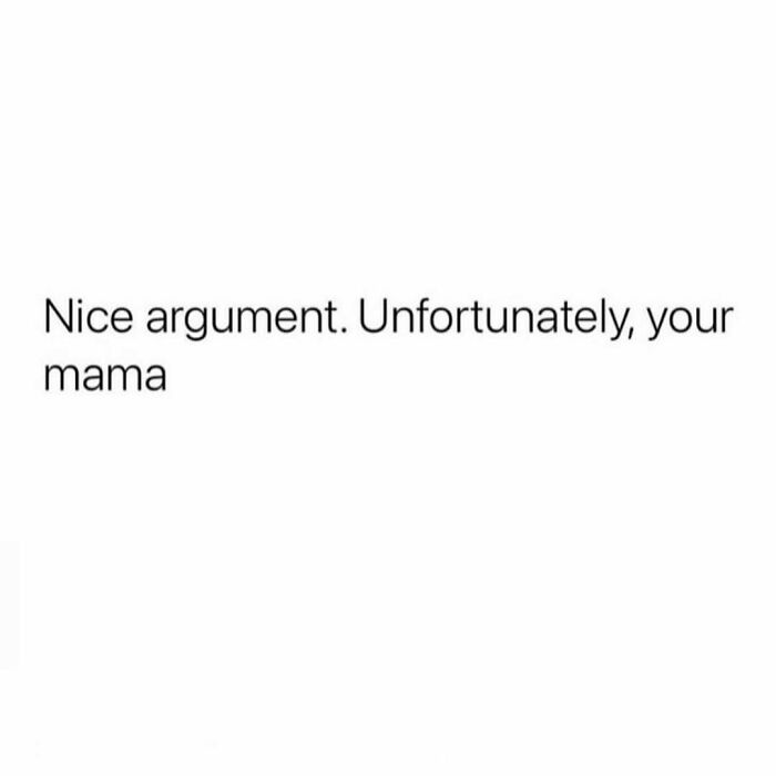 Text meme with a sarcastic phrase about arguments, part of painfully spot-on memes relatable to anyone around 30.
