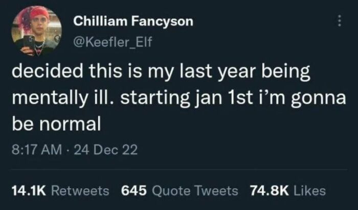 Tweet about deciding to stop being mentally ill next year, a relatable meme reflecting casual nihilism humor.