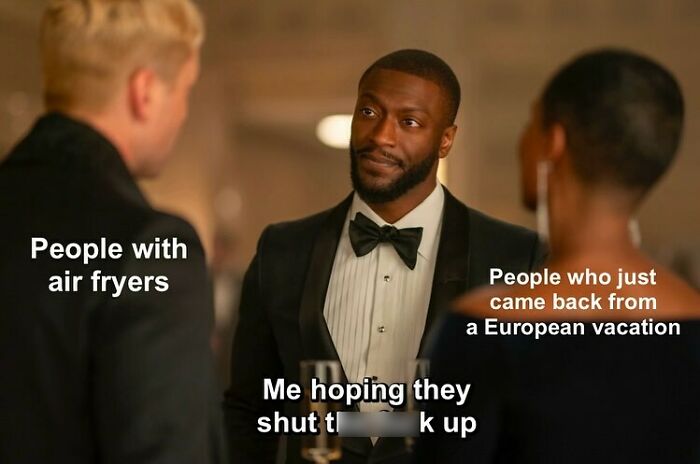 Three people dressed formally at a party, featuring a meme relatable to anyone around 30 discussing air fryers and vacations.