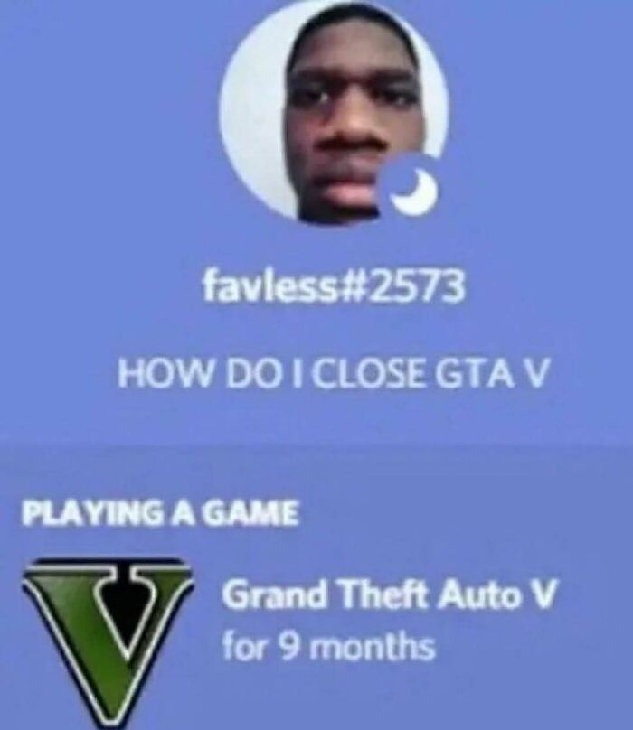 Discord profile showing a user asking how to close GTA V while playing the game for 9 months, nerdy memes theme.