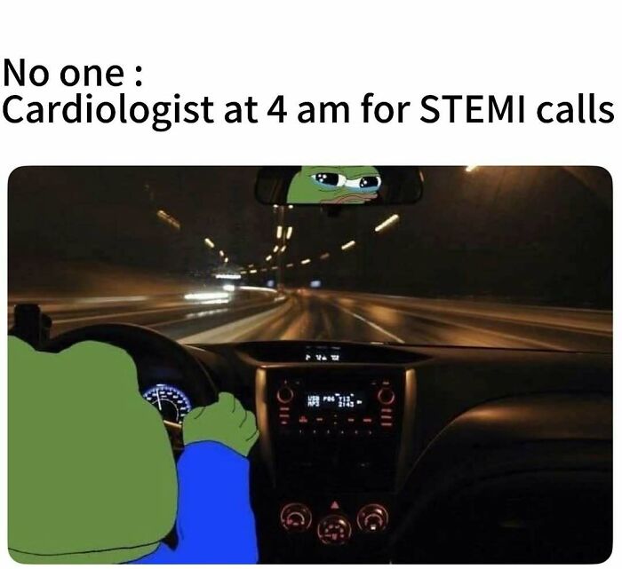 Medical meme showing a cardiologist driving at 4 am for STEMI calls, highlighting healthcare humor and stress.