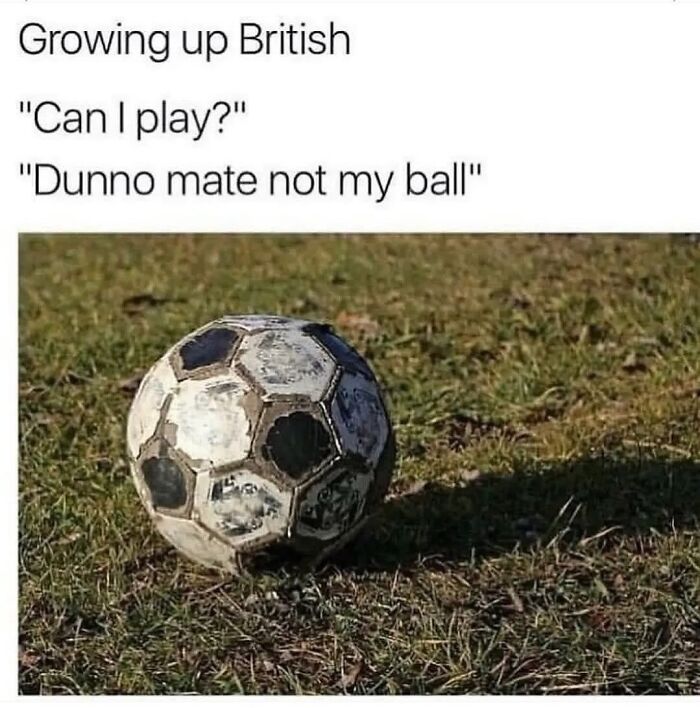 Worn football on grass with humorous text capturing funny memes about life in the UK and British childhood play.