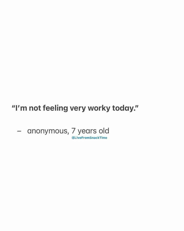 Child quote saying not feeling very worky today, highlighting funny and relatable kids quotes from Live From Snack Time.