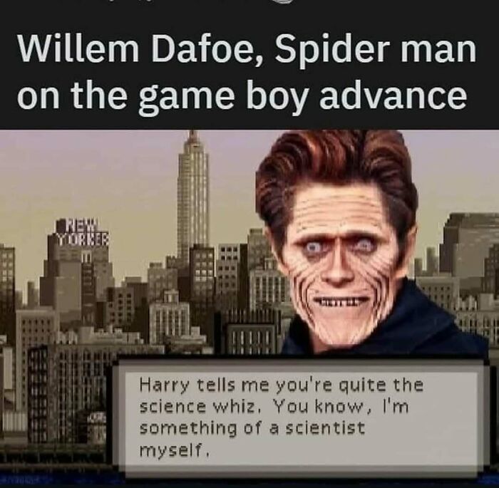 Meme showing pixelated Willem Dafoe as Spider-Man on Game Boy Advance with a science-related text box, funny cinephile humor.