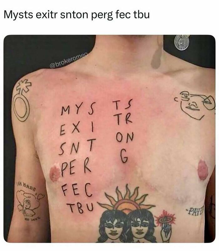 Tattooed chest with random chaotic letters and doodles, showcasing the humor in chaotic memes that have no business being funny.