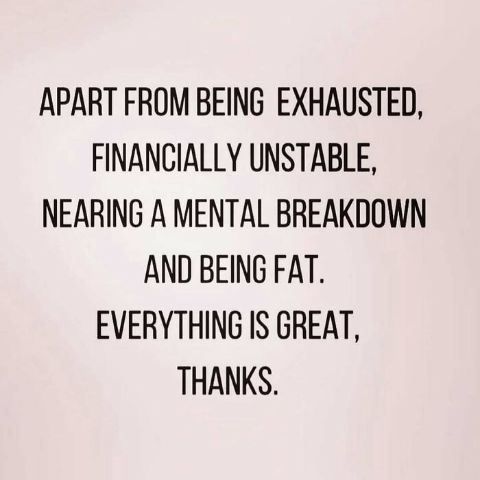 Black text on a pale background with a meme about feeling exhausted and financially unstable relatable for anyone around 30.