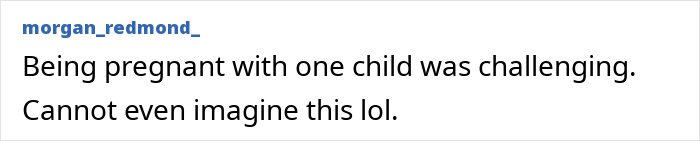 Comment reading Being pregnant with one child was challenging, expressing disbelief about the world's first surviving nonuplets growing up fast.