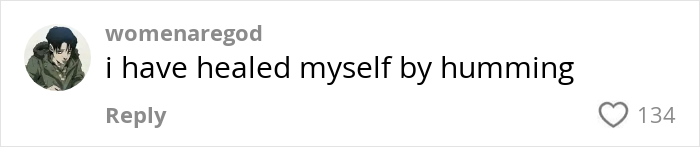 Comment saying healing through humming, illustrating weird habits that might improve mental and physical health.