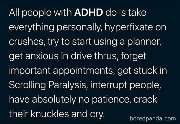 Text image showing relatable ADHD traits including taking things personally, hyperfixating on crushes, anxiety, forgetfulness, scrolling paralysis, and impatience.