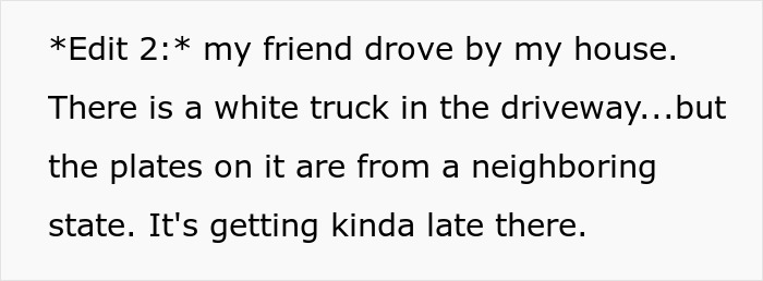 Text excerpt from a friend mentioning a white truck in the driveway and noticing license plates from a neighboring state.