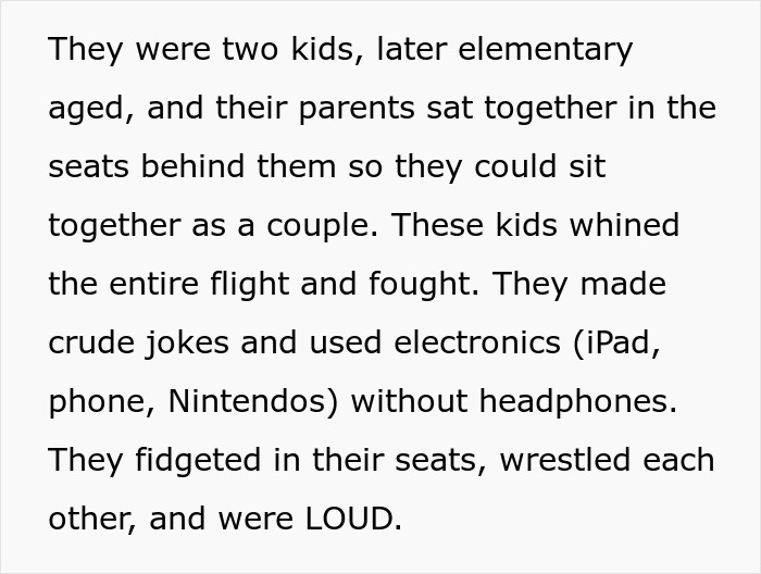 Two kids acting rowdy and loud during flight while their parents sat behind them drinking alcohol. - 4