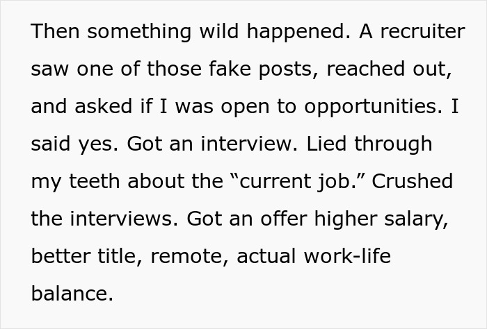 Person gets laid off, pretends to be employed, impresses recruiter, lands better job with higher salary and work-life balance. Person gets laid off, pretends to be employed, impresses recruiter, lands better job with higher salary and work-life balance.