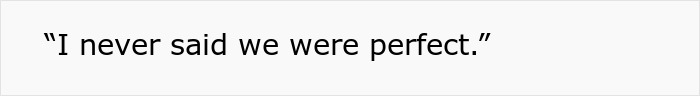 Text quote on a plain background reading I never said we were perfect, related to sil pregnancy husband boundaries discussion. - 25
