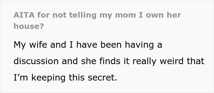 Husband secretly owns his mom&rsquo;s house and rents it to her, wife is puzzled by the hidden arrangement and secret ownership.