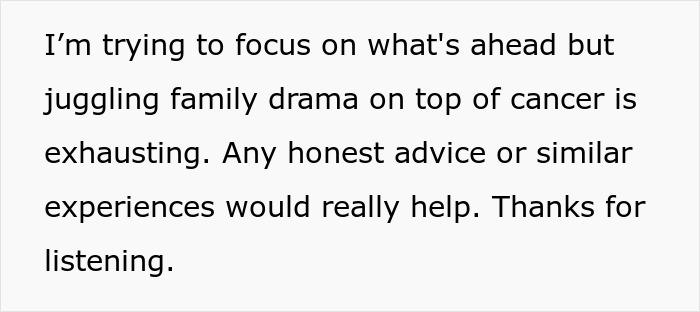 Text on a white background about a woman battling cancer seeking advice while dealing with family drama and exhaustion. - 13
