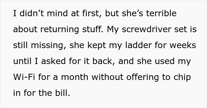 Text excerpt about a neighbor borrowing items endlessly including a screwdriver set, ladder, and Wi-Fi without returning or contributing. Text excerpt about a neighbor borrowing items endlessly including a screwdriver set, ladder, and Wi-Fi without returning or contributing.