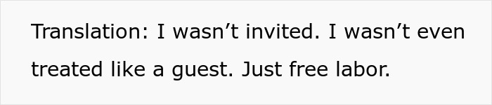 Text image showing a quote about not being invited or treated like a guest, referencing free labor at a wedding dispute. - 8