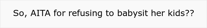 Text image showing a question about refusing to babysit sister’s kids due to lack of payment and respect. - 25
