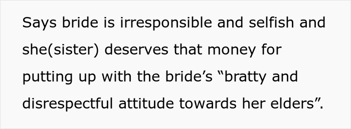 Sister claims bride is irresponsible and deserves the money, revealing bratty and disrespectful attitude caught on camera.