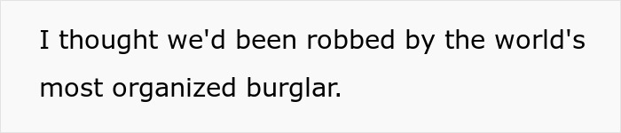 Text graphic with the phrase I thought we'd been robbed by the world's most organized burglar, illustrating MIL reorganizing house.