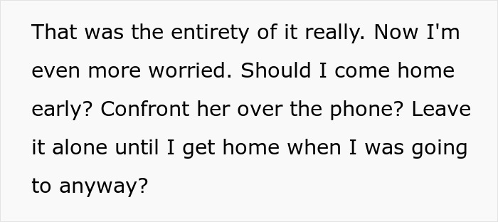 Text on a white background expressing worry about whether to come home early or confront his girlfriend over the phone, related to best friend saw girlfriend another man.
