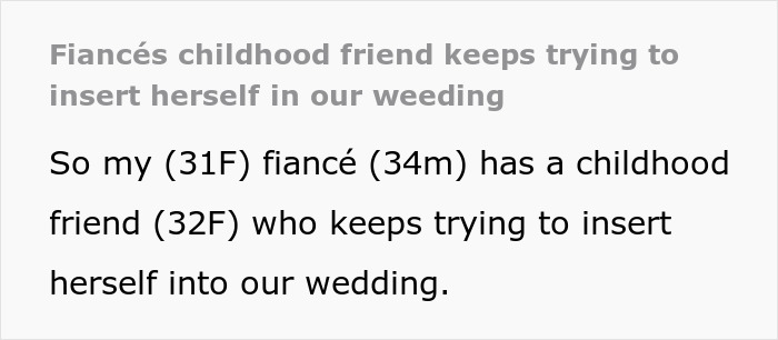 Fiancé’s female friend demands speech and matching dress, wants best man role as bride prepares to cut ties. - 2