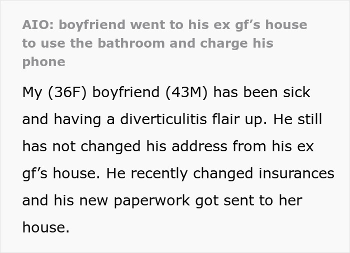 Boyfriend visiting ex-gf&rsquo;s house to use bathroom and charge his phone during illness and address update.