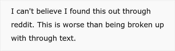Text on a plain background expressing disbelief about discovering something through Reddit, worse than breakup texts. Text on a plain background expressing disbelief about discovering something through Reddit, worse than breakup texts.