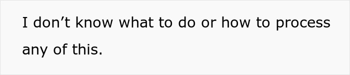 Text image showing the phrase I don&rsquo;t know what to do or how to process any of this related to 24YO man's relationship dilemma.