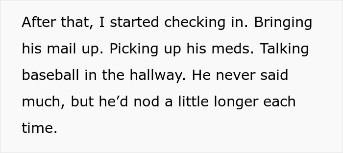 Text on a white background describing a neighbor checking in regularly and helping with mail and meds as the quiet retiree nods in acknowledgment. Text on a white background describing a neighbor checking in regularly and helping with mail and meds as the quiet retiree nods in acknowledgment.