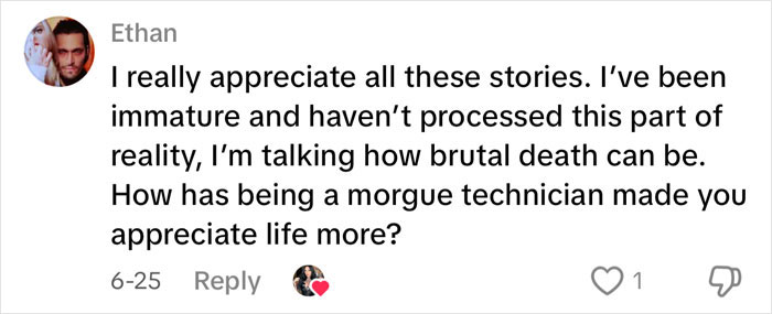 Comment from Ethan reflecting on brutal death and asking how being a morgue technician influences life appreciation, with date and reactions.