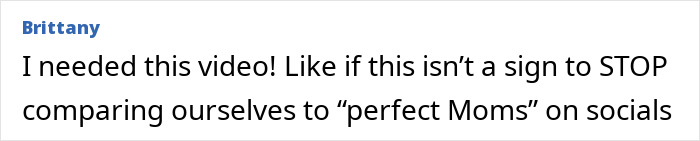 Comment from Brittany urging to stop comparing ourselves to perfect moms on social media amidst momfluencer backlash. Comment from Brittany urging to stop comparing ourselves to perfect moms on social media amidst momfluencer backlash.